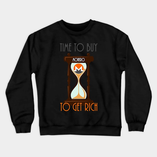 Time To Buy Monero To Get Rich Crewneck Sweatshirt by CryptoTextile